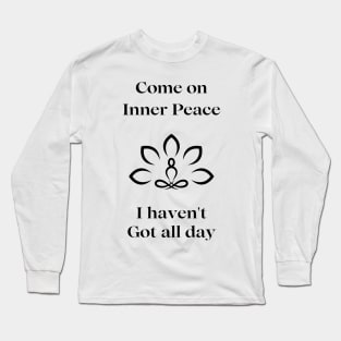 Come on Inner Peace Long Sleeve T-Shirt